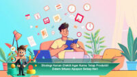 Strategi-Harian-Efektif-Agar-Kamu-Tetap-Produktif-Dalam-Situasi-Apapun-Setiap-Hari